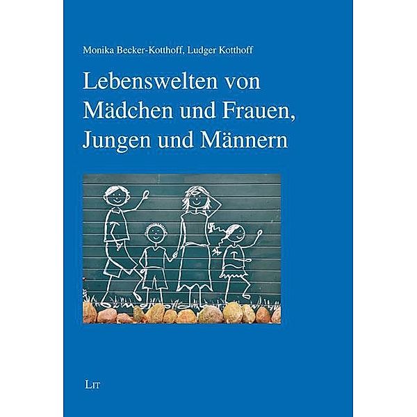 Lebenswelten von Mädchen und Frauen, Jungen und Männern, Monika Becker-Kotthoff, Ludger Kotthoff