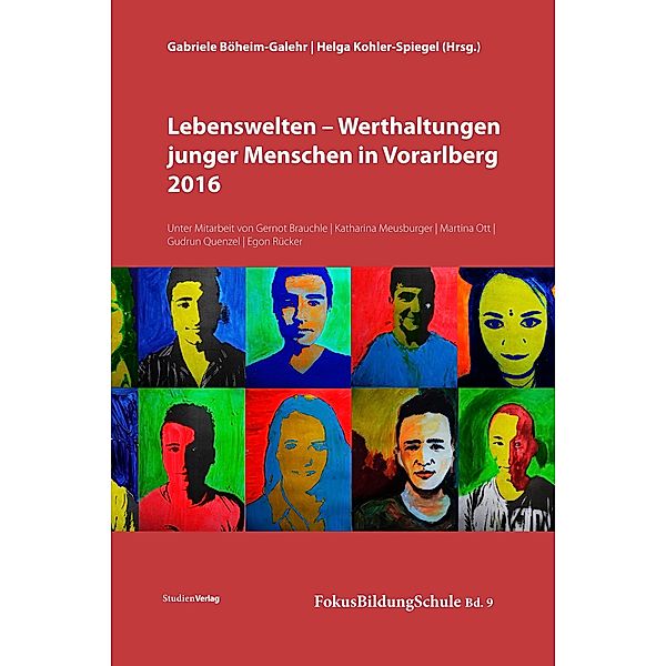 Lebenswelten - Werthaltungen junger Menschen in Vorarlberg 2016, Gabriele Böheim-Galehr, Helga Kohler-Spiegel