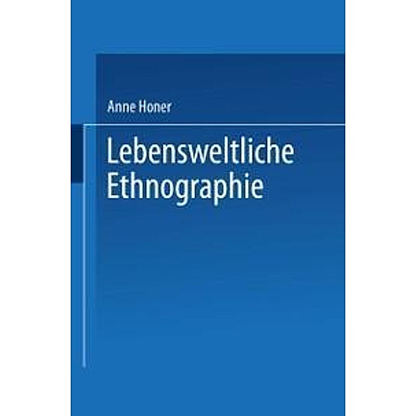 Lebensweltliche Ethnographie / DUV Sozialwissenschaft, Anne Honer