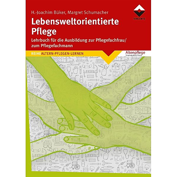 Lebensweltorientierte Pflege, Heinz-Joachim Büker, Margret Schumacher