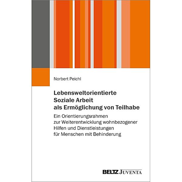 Lebensweltorientierte Soziale Arbeit als Ermöglichung von Teilhabe, Norbert Peichl