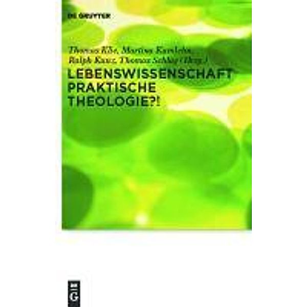 Lebenswissenschaft Praktische Theologie?! / Praktische Theologie im Wissenschaftsdiskurs Bd.9