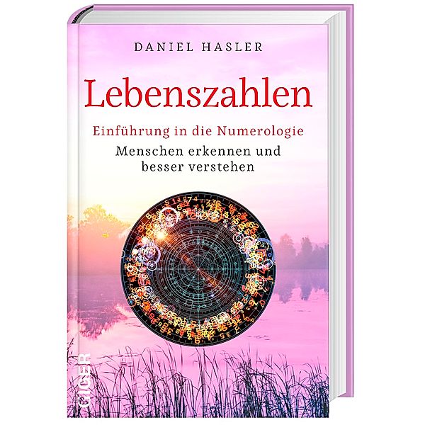 Lebenszahlen - Einführung in die Numerologie, Daniel Hasler