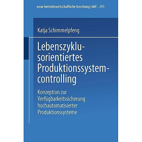 Lebenszyklusorientiertes Produktionssystemcontrolling / neue betriebswirtschaftliche forschung (nbf) Bd.295, Katja Schimmelpfeng