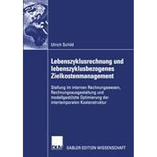 Lebenszyklusrechnung und lebenszyklusbezogenes Zielkostenmanagement, Ulrich Schild