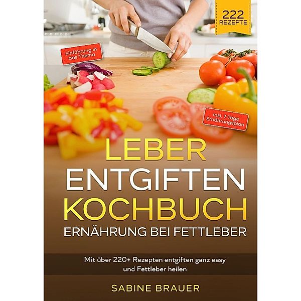 Leber entgiften Kochbuch - Ernährung bei Fettleber, Sabine Brauer