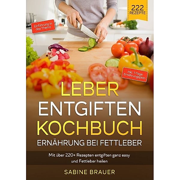 Leber entgiften Kochbuch - Ernährung bei Fettleber, Sabine Brauer