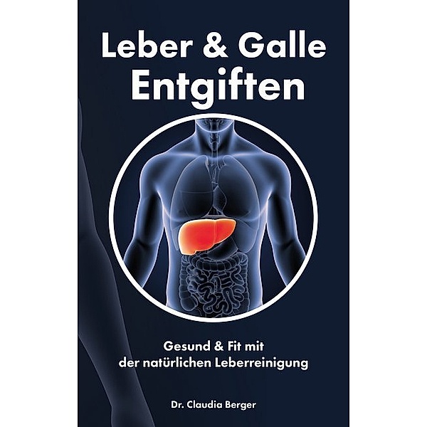 Leber & Galle Entgiften, Claudia Berger