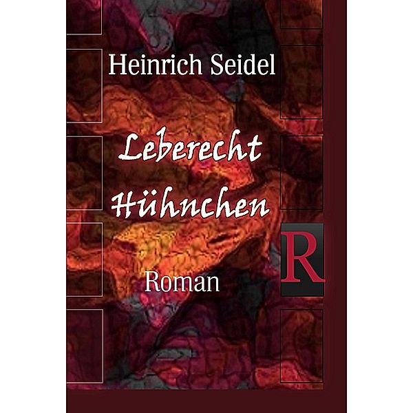 Leberecht Hühnchen, Heinrich Seidel