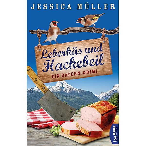 Leberkäs und Hackebeil / Hauptkommissar Hirschberg Bd.2, Jessica Müller