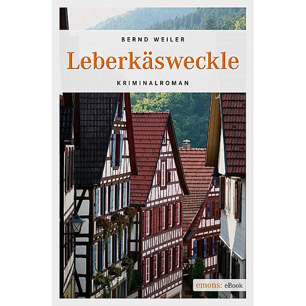 Leberkäsweckle / Württemberg Krimi, Bernd Weiler