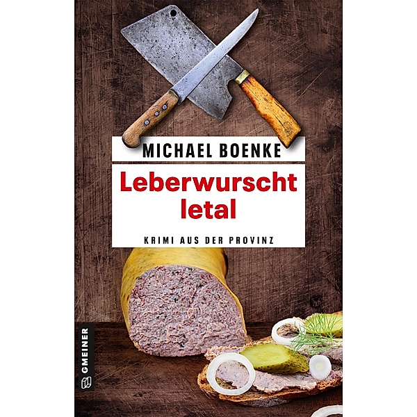 Leberwurscht letal / Lehrer Daniel Bönle Bd.7, Michael Boenke