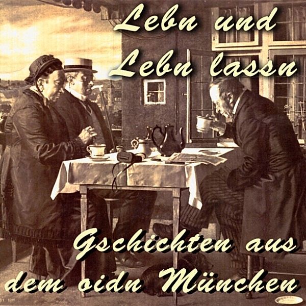 Lebn und Lebn lassn - Gschichten aus dem oidn München, Julius Kreis