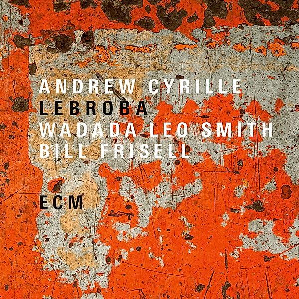 Lebroba, Andrew Cyrille, Wadada Leo Smith, Bill Frisell