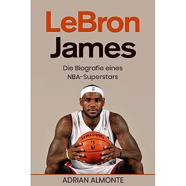 LeBron James, Adrian Almonte
