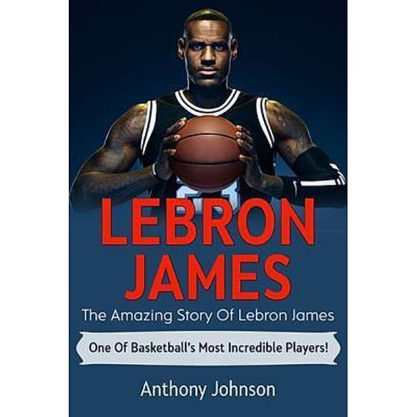 LeBron James / Ingram Publishing, Anthony Johnson