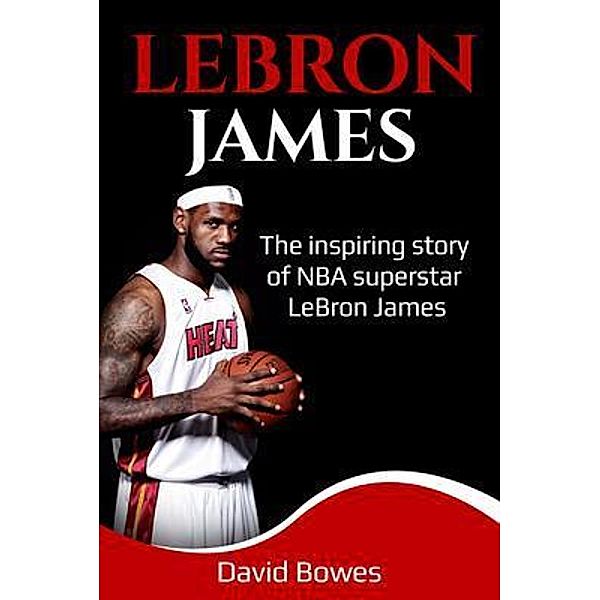 LeBron James / Ingram Publishing, David Bowes