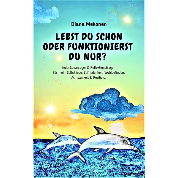 Lebst Du schon oder funktionierst Du nur?, Diana Mekonen