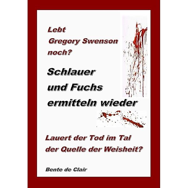 Lebt Gregory Swenson noch? Lauert der Tod im Tal der Quelle der Weisheit?, Bente de Clair