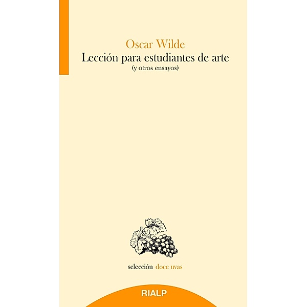 Lección para estudiantes de arte / Doce uvas, Oscar Wilde