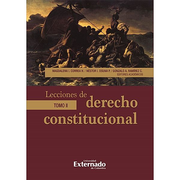 Lecciones de Derecho Constitucional. Tomo II, Magdalena Correa Henao, Marcos Criado de Diego, orge Iván Cuervo R, Jhoana A Delgado Gaitán, Carlos Eduardo Gechem Sarmiento, Augusto Hernández Becerra