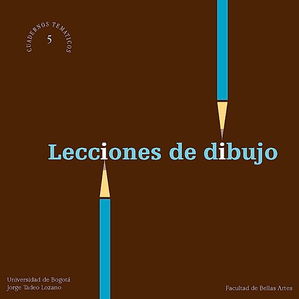 Lecciones de dibujo (Cuaderno temático No. 5) / Artes, Programa de Artes Plásticas