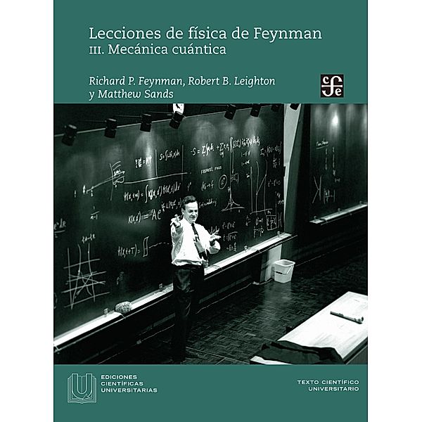 Lecciones de fi´sica de Feynman, III / Ediciones Científicas Universitarias, Richard P. Feynman, Robert B. Leighton, Matthew Sands