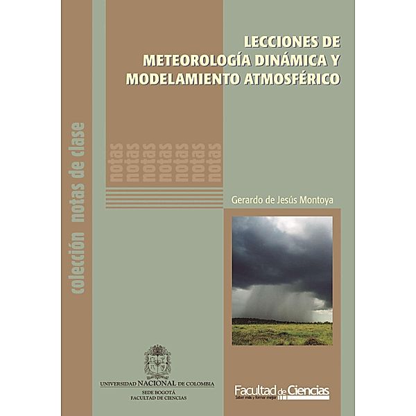 Lecciones de meteorología dinámica y modelamiento atmosférico, Gerardo de Jesús Montoya