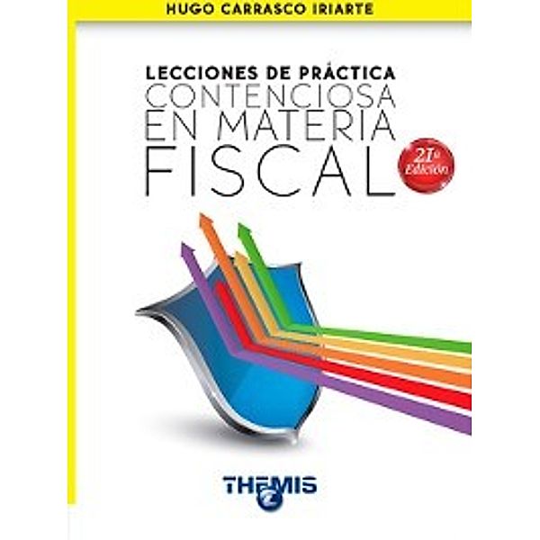 Lecciones de Práctica Contenciosa en Materia Fiscal, Hugo Carrasco Iriarte