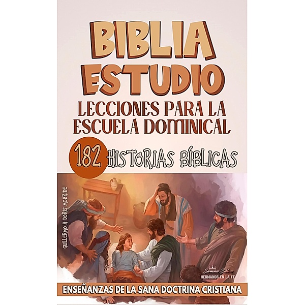 Lecciones Para Escuela Dominical: 182 Historias Bíblicas (La Enseñanza en la Clase Bíblica, #1) / La Enseñanza en la Clase Bíblica, Sermones Bíblicos