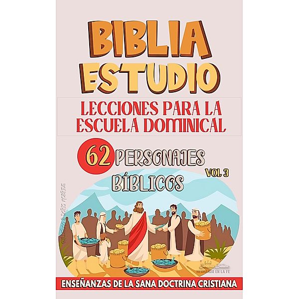 Lecciones Para Escuela Dominical: 62 Personajes Bíblicos (La Enseñanza en la Clase Bíblica, #3) / La Enseñanza en la Clase Bíblica, Sermones Bíblicos