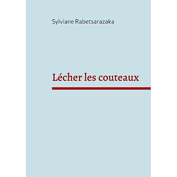 Lécher les couteaux, Sylviane Rabetsarazaka