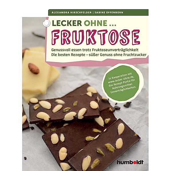 Lecker ohne... Fruktose, Alexandra Hirschfelder, Sabine Offenborn