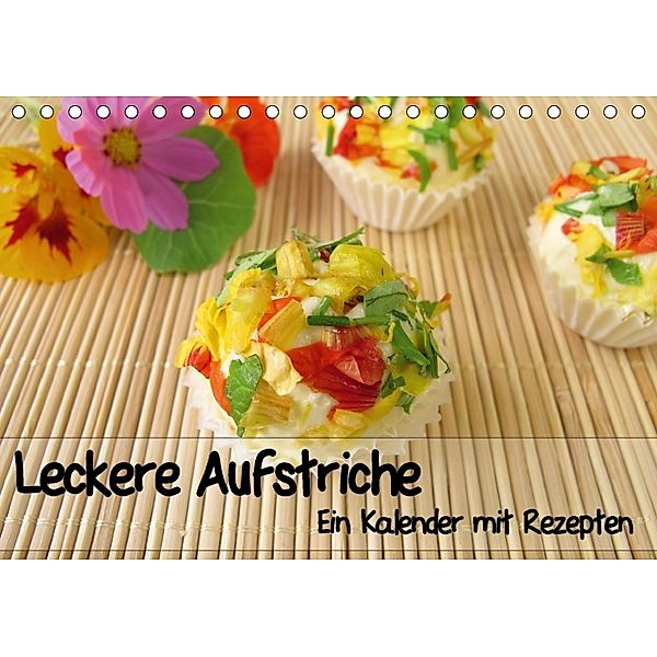 Leckere Aufstriche - Ein Kalender mit Rezepten (Tischkalender 2018 DIN A5 quer), Heike Rau