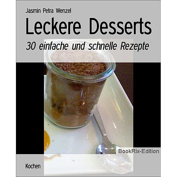 Leckere Desserts, Jasmin Petra Wenzel