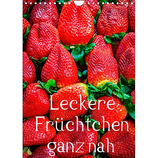 Leckere Früchtchen ganz nah (Wandkalender 2022 DIN A4 hoch), LHJ PHOTO  Lutz H. Jäck