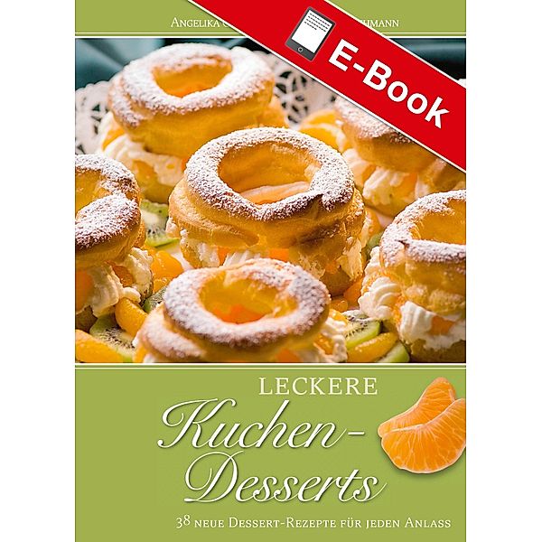 Leckere Kuchen-Desserts / Leckere Rezepte, Angelika Gördes-Giesen