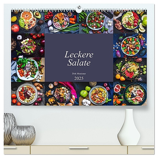 Leckere Salate (hochwertiger Premium Wandkalender 2025 DIN A2 quer), Kunstdruck in Hochglanz, Calvendo, Dirk Meutzner