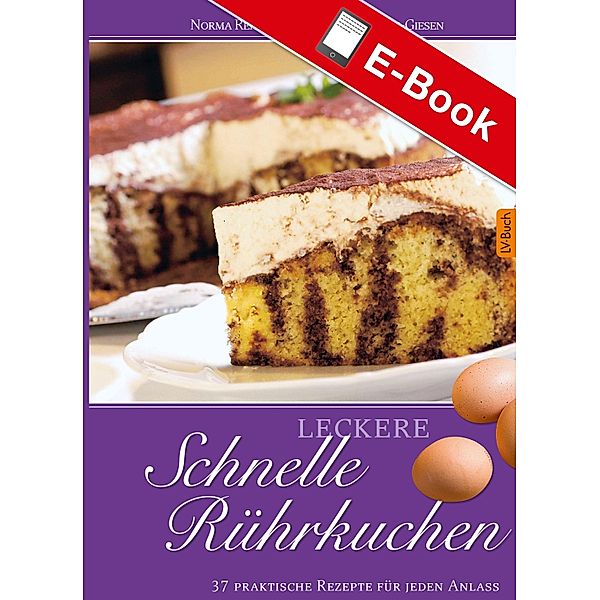 Leckere schnelle Rührkuchen / Leckere Rezepte, Angelika Gördes-Giesen