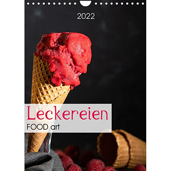 Leckereien - Food art (Wandkalender 2022 DIN A4 hoch), Chantal Dysli