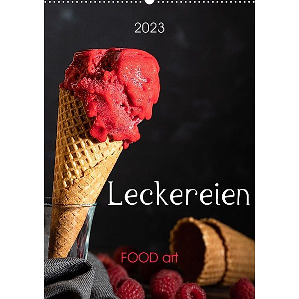 Leckereien - Food art (Wandkalender 2023 DIN A2 hoch), Chantal Dysli