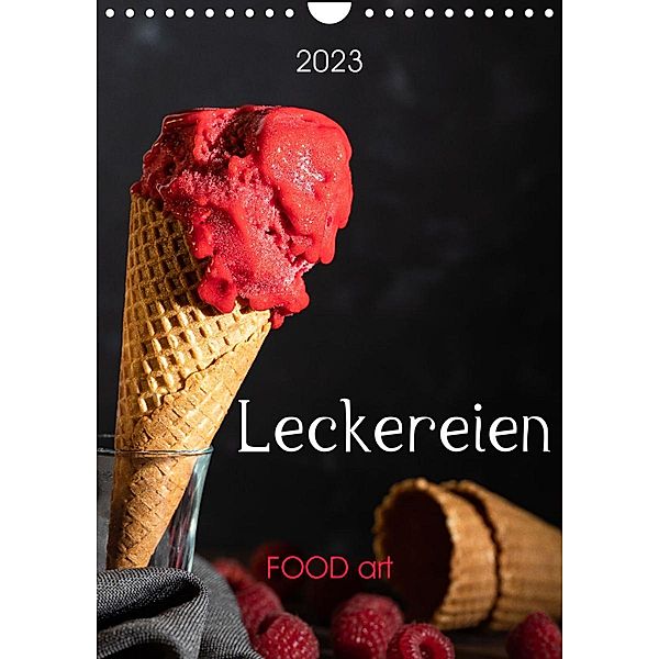 Leckereien - Food art (Wandkalender 2023 DIN A4 hoch), Chantal Dysli