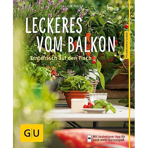 Leckeres vom Balkon / GU Haus & Garten Pflanzenratgeber, Joachim Mayer