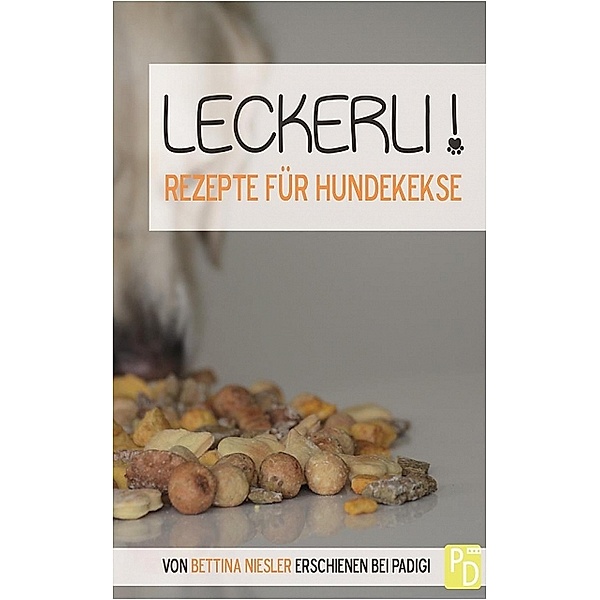 Leckerli! Rezepte für Hundekekse, Bettina Niesler