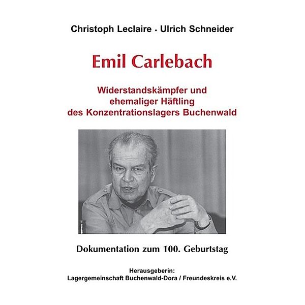 Leclaire, C: Emil Carlebach - Widerstandskämpfer, Christoph Leclaire, Ulrich Schneider