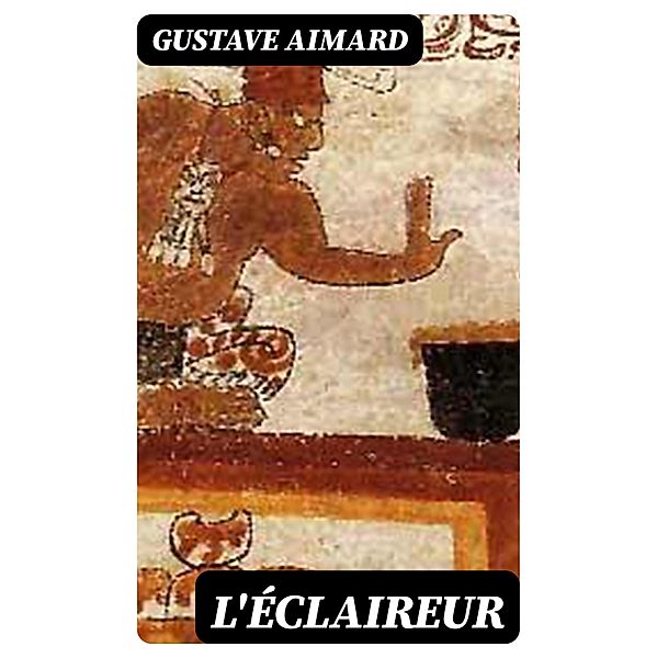 L'éclaireur, Gustave Aimard