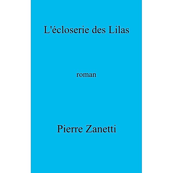 L'Ecloserie des Lilas / Librinova, Zanetti Pierre Zanetti