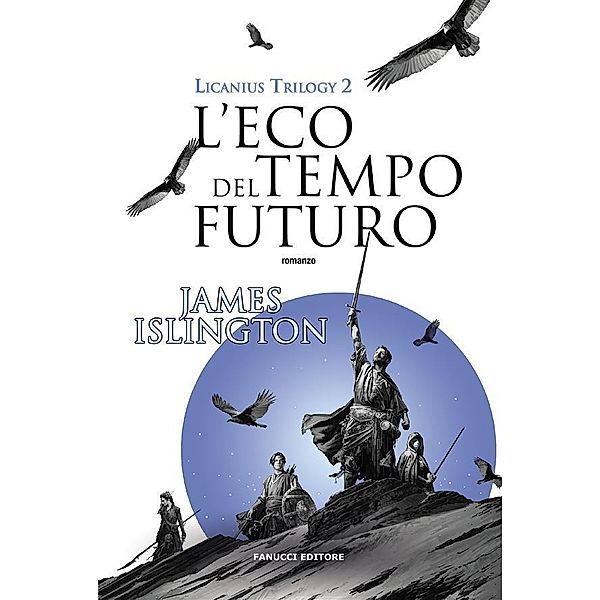 L'eco del tempo futuro - Licanius Trilogy (vol. 2), James Islington