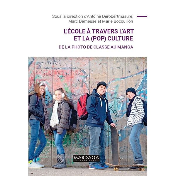 L'école à travers l'art et la (pop)culture, Marc Demeuse, Antoine Derobertmasure, Marie Bocquillon