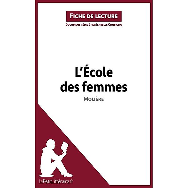 L'École des femmes de Molière (Analyse de l'oeuvre), Lepetitlitteraire, Isabelle Consiglio, Erika de Gouveia